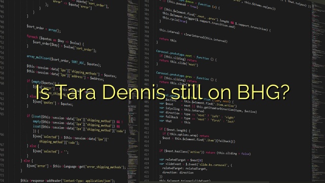 Is Tara Dennis still on BHG?