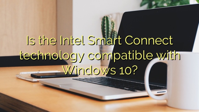 Is the Intel Smart Connect technology compatible with Windows 10?