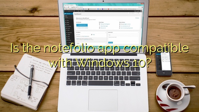 Is the notefolio app compatible with Windows 10?