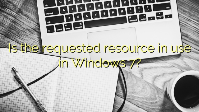 Is the requested resource in use in Windows 7?