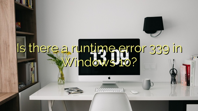 Is there a runtime error 339 in Windows 10?