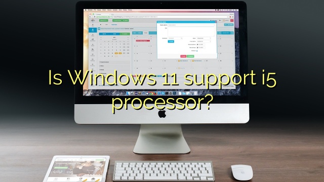 Is Windows 11 support i5 processor?
