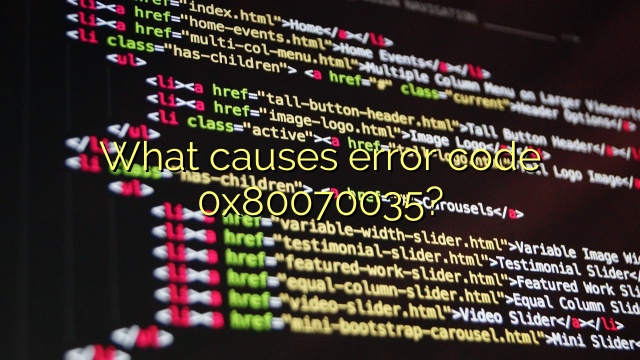 What causes error code 0x80070035?