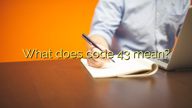 What does code 43 mean?