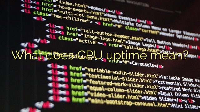 What does CPU uptime mean?