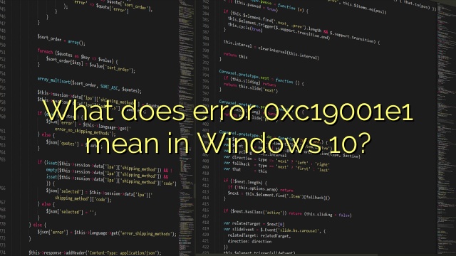 What does error 0xc19001e1 mean in Windows 10?