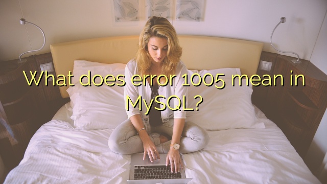 What does error 1005 mean in MySQL?