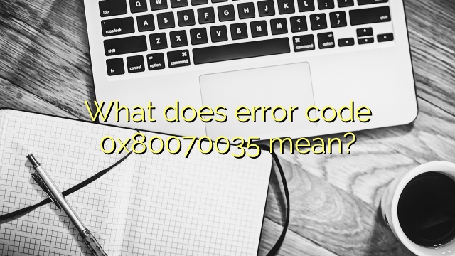 What does error code 0x80070035 mean?