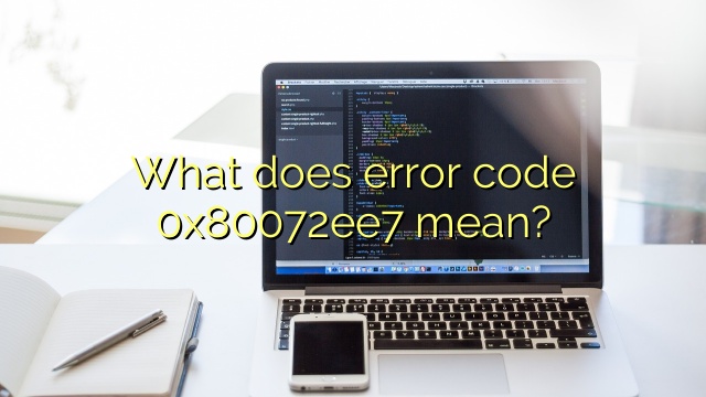What does error code 0x80072ee7 mean?