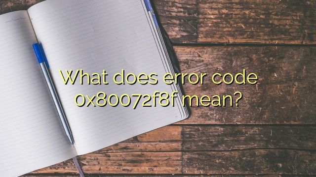 What does error code 0x80072f8f mean?