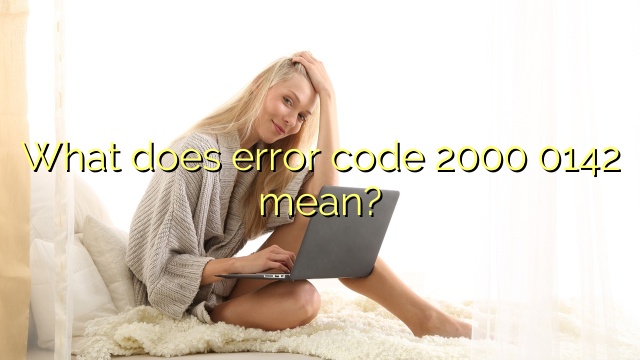 What does error code 2000 0142 mean?