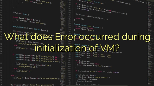 What does Error occurred during initialization of VM?