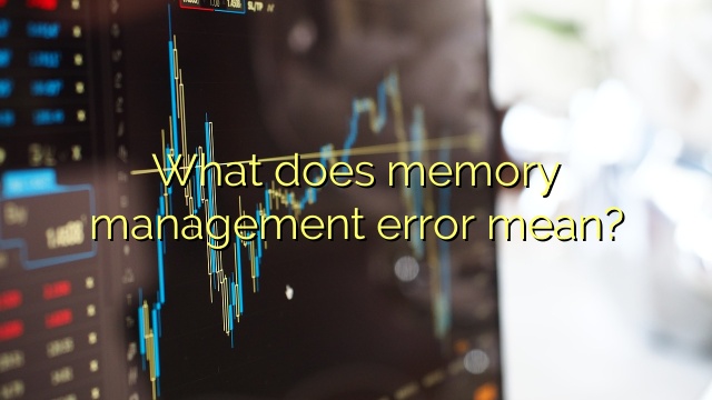 What does memory management error mean?
