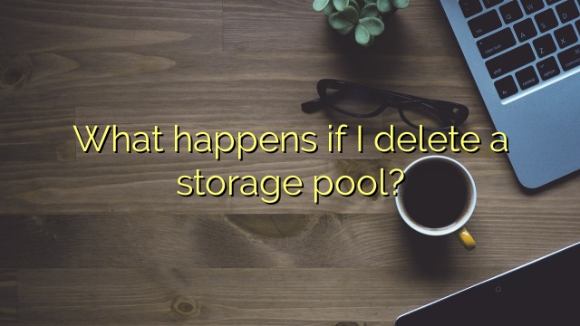 What happens if I delete a storage pool?