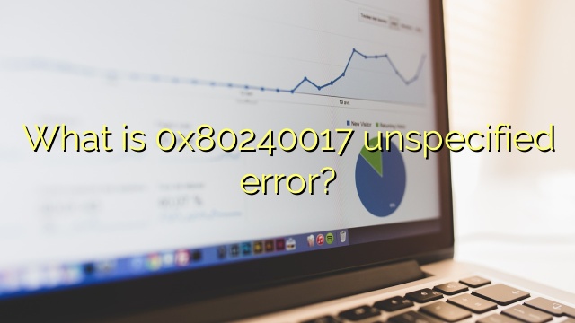 What is 0x80240017 unspecified error?