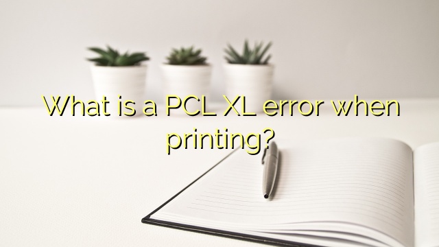 What is a PCL XL error when printing?