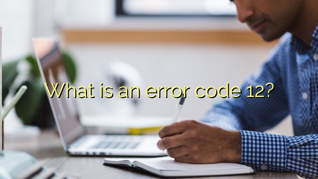 What is an error code 12?