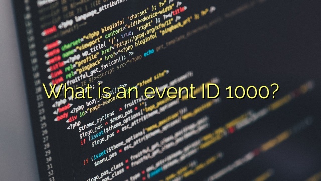 What is an event ID 1000?
