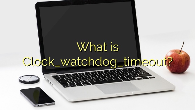 What is Clock_watchdog_timeout?
