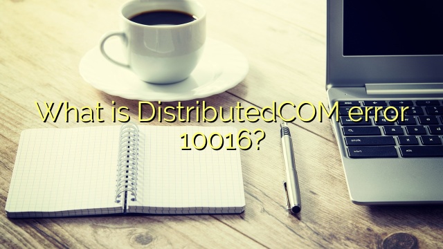 What is DistributedCOM error 10016?