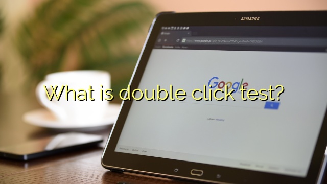 What is double click test?