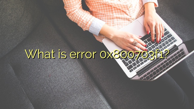 What is error 0x800703f1?