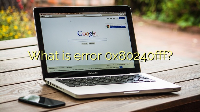 What is error 0x80240fff?