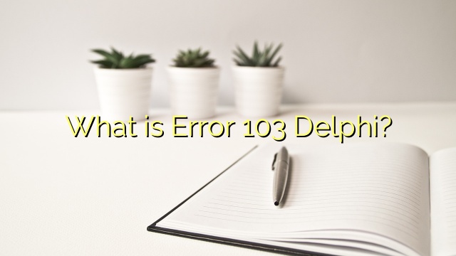 What is Error 103 Delphi?