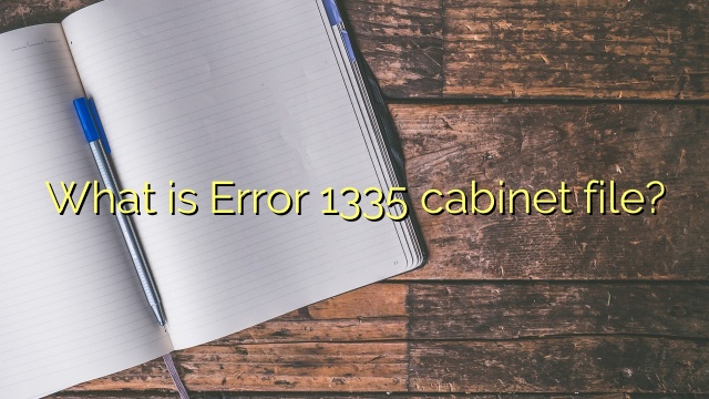 What is Error 1335 cabinet file?