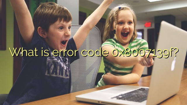What is error code 0x8007139f?