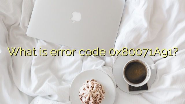 What is error code 0x80071A91?