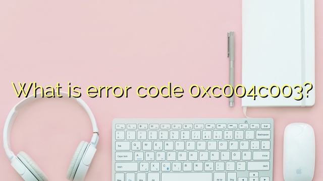 What is error code 0xc004c003?
