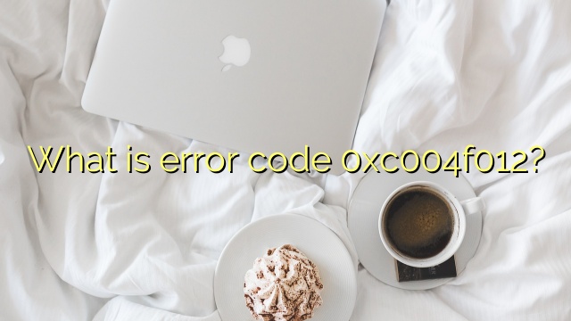 What is error code 0xc004f012?