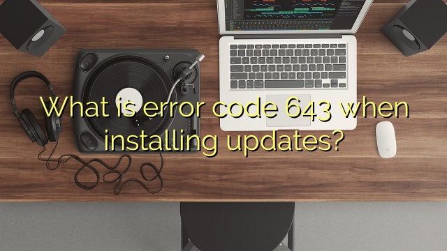 What is error code 643 when installing updates?