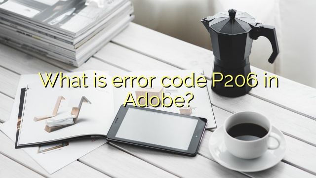 What is error code P206 in Adobe?