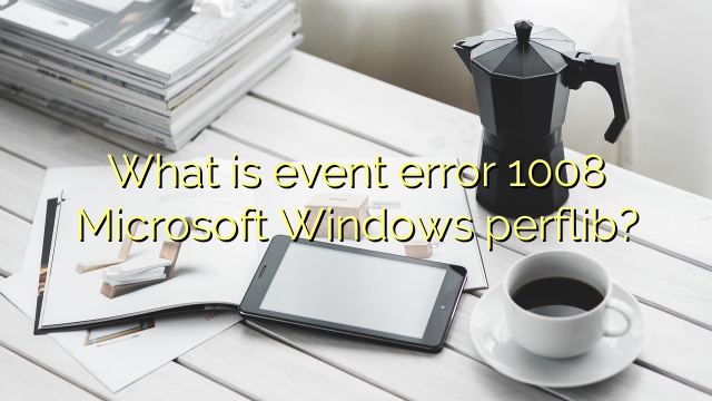 What is event error 1008 Microsoft Windows perflib?