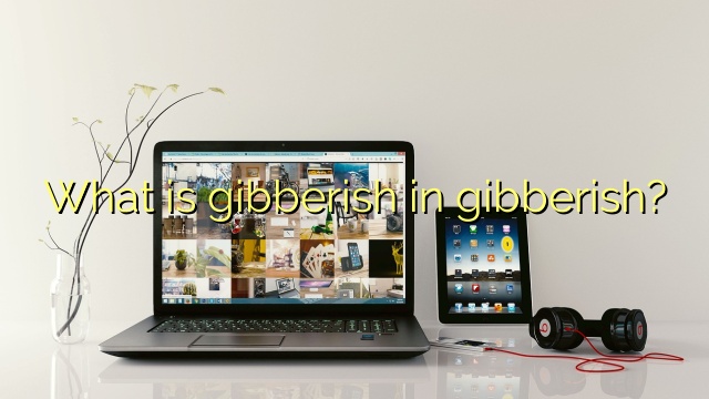 What is gibberish in gibberish?