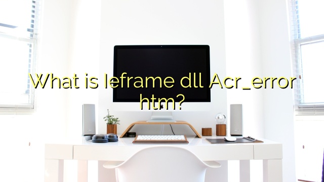 What is Ieframe dll Acr_error htm?