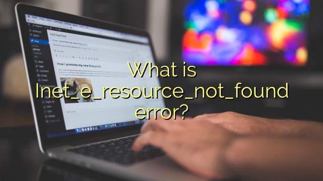 What is Inet_e_resource_not_found error?