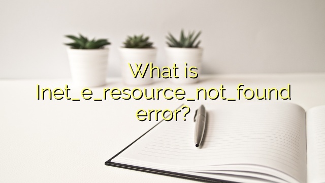 What Is Inet E Resource Not Found Error Efficient Software Tutorials