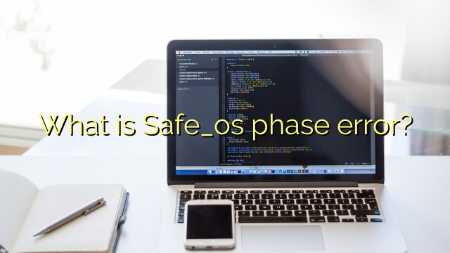What is Safe_os phase error?