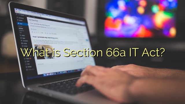 What is Section 66a IT Act?