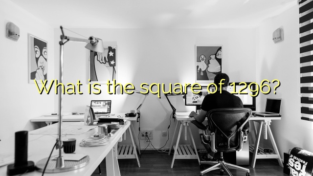 What is the square of 1296?