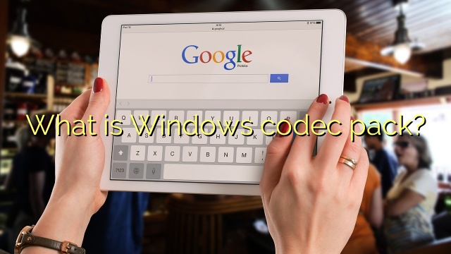 What is Windows codec pack?