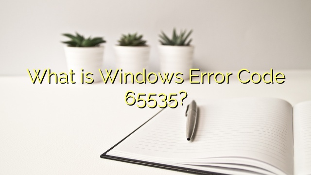 What is Windows Error Code 65535?