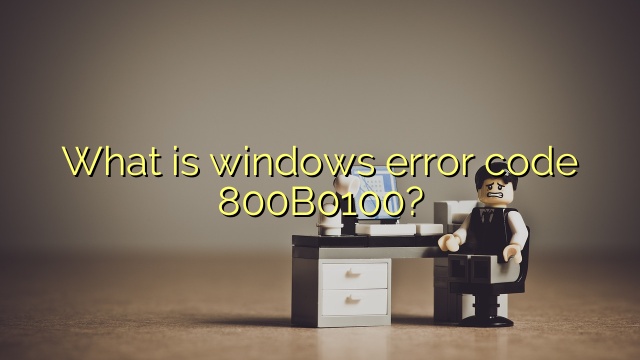 What is windows error code 800B0100?