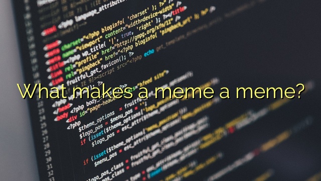 What makes a meme a meme?