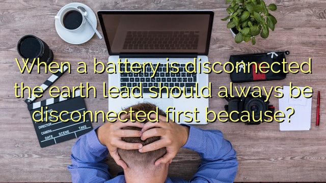 When a battery is disconnected the earth lead should always be disconnected first because?