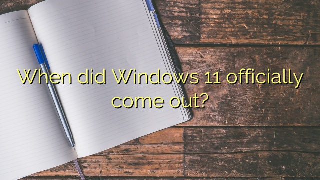 When did Windows 11 officially come out?