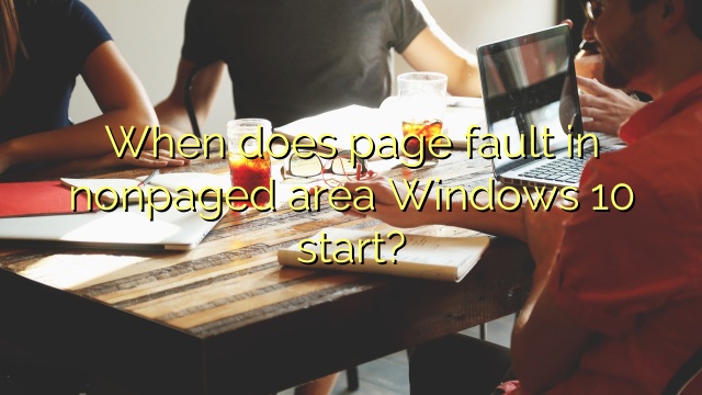 When does page fault in nonpaged area Windows 10 start?